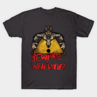 Beware the Weres! - Beware of Werewolves T-Shirt